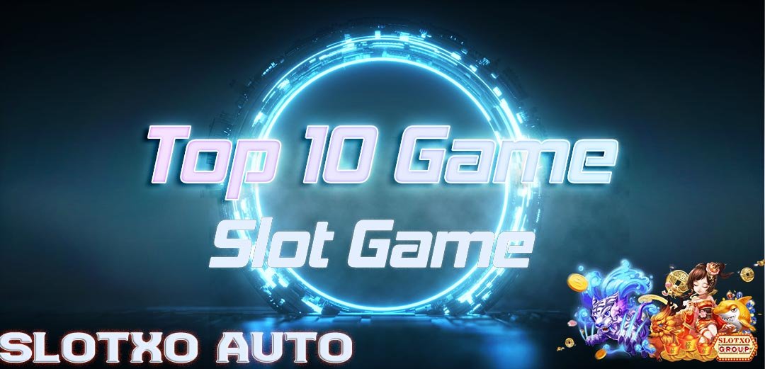 Top 10 Game Slot