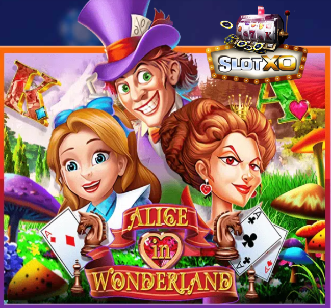 slotxo Alice In Wonderland สล็อต xo มาใหม่ 2022 ได้เงินจริง Free of the time