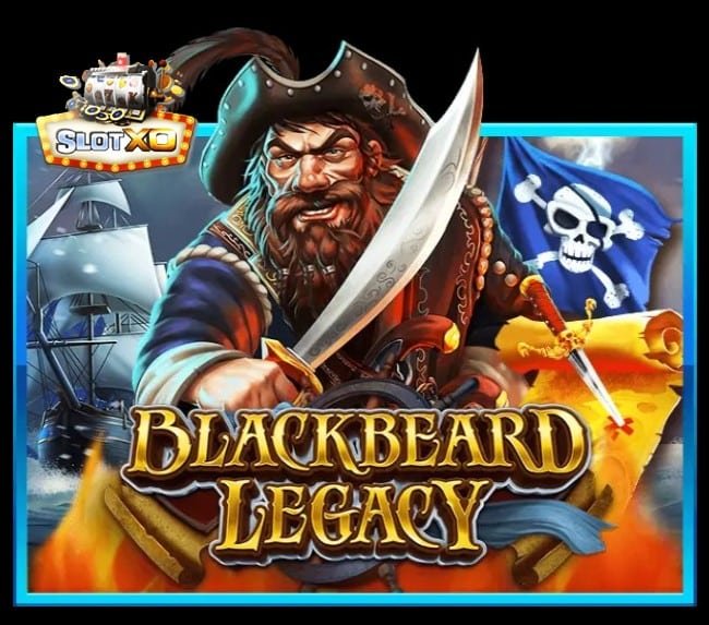 slotxo ทางเข้าเล่น Blackbeard Legacy